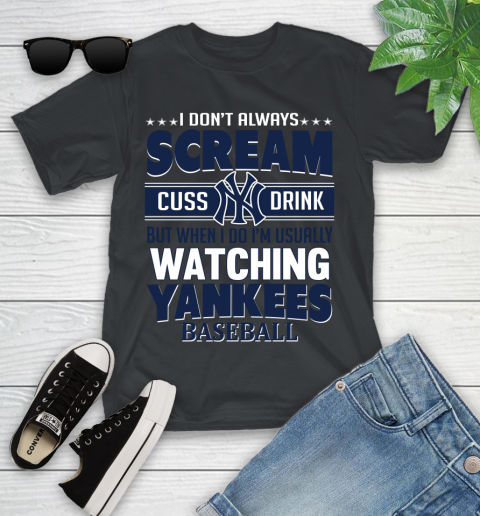New York Yankees MLB I Scream Cuss Drink When I'm Watching My Team Youth T-Shirt