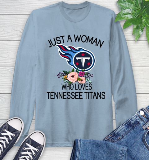 NFL Just A Woman Who Loves Tennessee Titans Football Sports Long Sleeve T-Shirt 6