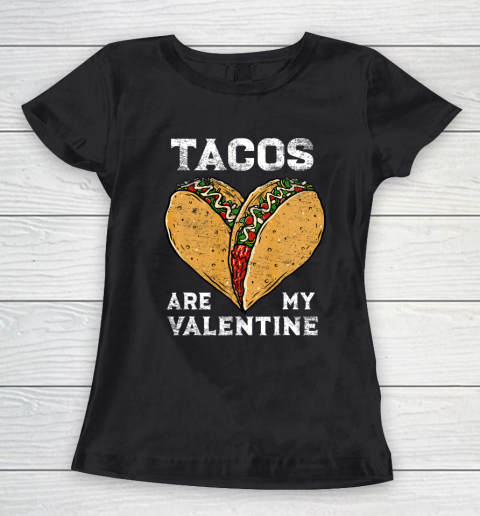 Tacos Are My Valentine Taco Lover Heart Valentines Day Gift Women's T-Shirt