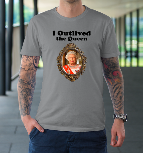I Outlived The Queen Elizabeth T-Shirt 3