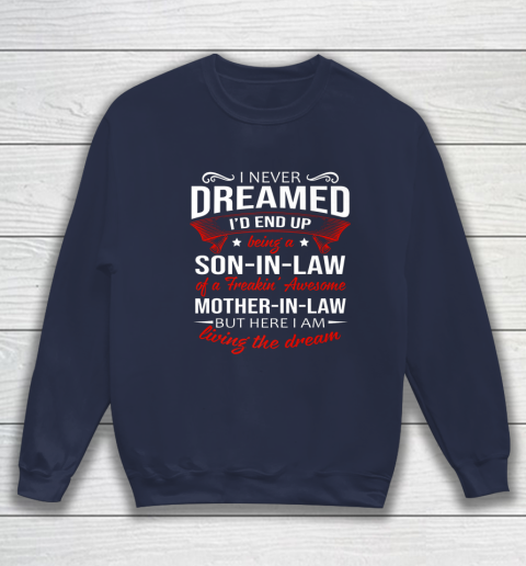I Never Dreamed I d End Up Being A Son In Law Awesome Gifts Sweatshirt 2