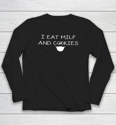 I Eat Milf And Cookies Humor Funny Long Sleeve T-Shirt