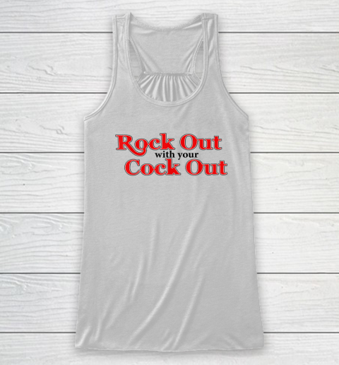 Rock Out With Your Cock Out Racerback Tank