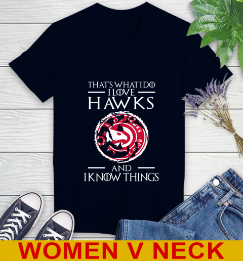 Atlanta Hawks NBA Basketball That's What I Do I Love My Team And I Know Things Game Of Thrones 74