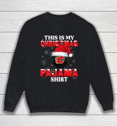 Calgary Flames This Is My Christmas Pajama Shirt NHL Sweatshirt