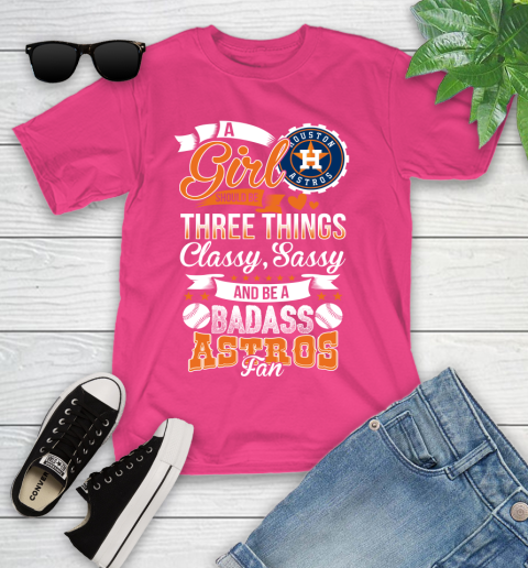 Houston Astros MLB Baseball A Girl Should Be Three Things Classy Sassy And A Be Badass Fan Youth T-Shirt 11