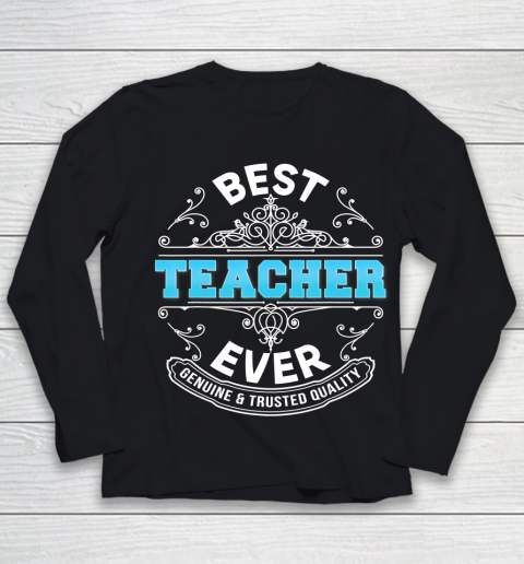 Father gift shirt Best Teacher Ever Genuine And Trusted Quality Father Day Dad T Shirt Youth Long Sleeve