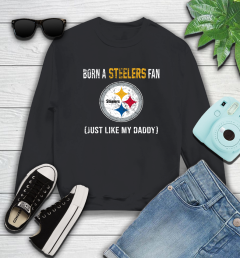 NFL Pittsburgh Steelers Football Loyal Fan Just Like My Daddy Shirt Sweatshirt