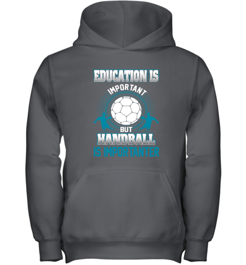 Education Is Important But Handball Is Importanter Youth Hoodie 3
