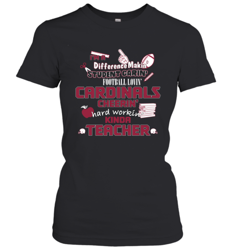 Arizona Cardinals NFL I'm A Difference Making Student Caring Football Loving Kinda Teacher Women's T-Shirt