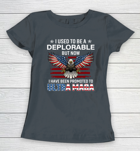 I Used To Be a Deplorable But Now I Have Been Promoted To Ultra Maga Women's T-Shirt 3