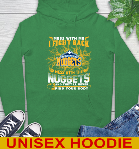 NBA Basketball Denver Nuggets Mess With Me I Fight Back Mess With My Team And They'll Never Find Your Body Shirt Hoodie 8