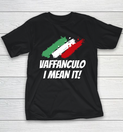 Vaffanculo I Mean It Funny Italian Youth T-Shirt