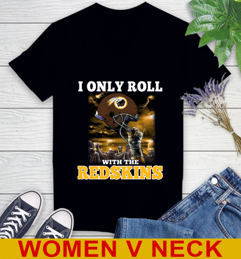 Washington Redskins NFL Football I Only Roll With My Team Sports Women's V-Neck T-Shirt