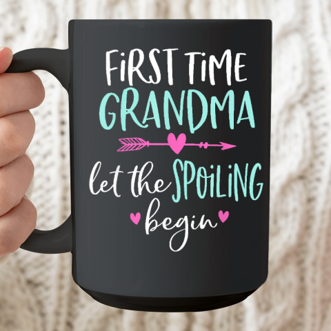 First Time Grandma Let the Spoiling Begin Ceramic Mug 15oz