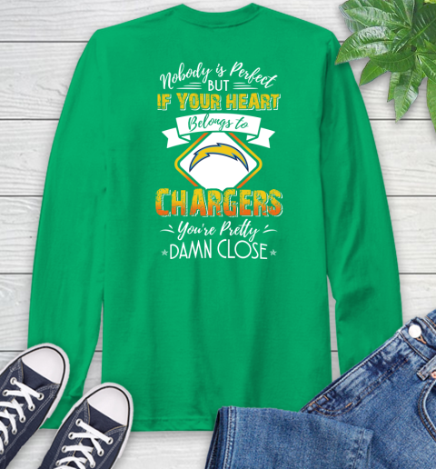 NFL Football Los Angeles Chargers Nobody Is Perfect But If Your Heart Belongs To Chargers You're Pretty Damn Close Shirt Long Sleeve T-Shirt 9