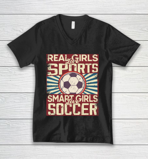 Real girls love sports smart girls love Soccer V-Neck T-Shirt