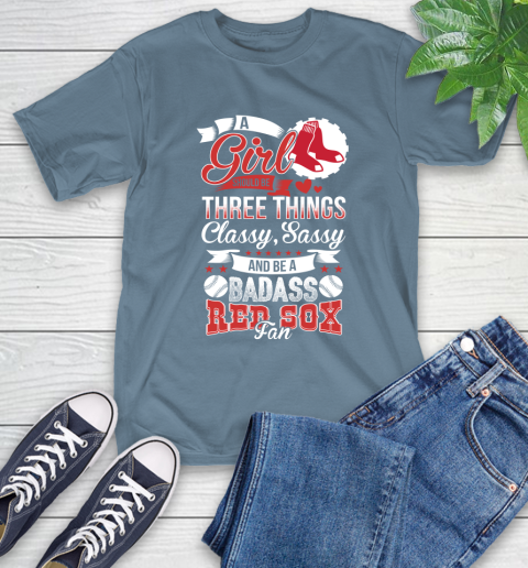 Boston Red Sox MLB Baseball A Girl Should Be Three Things Classy Sassy And A Be Badass Fan T-Shirt 8