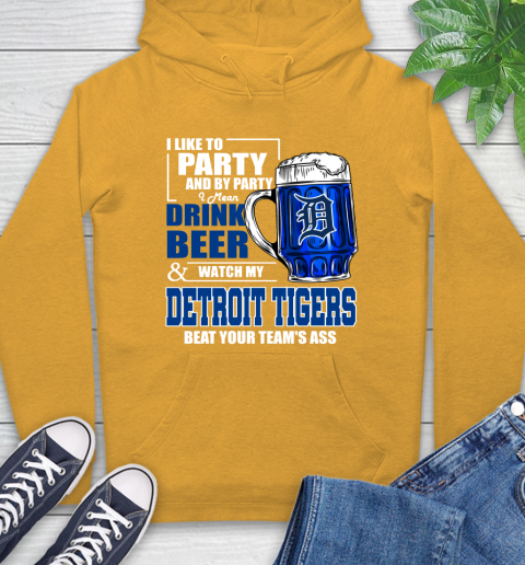 MLB I Like To Party And By Party I Mean Drink Beer And Watch My Detroit Tigers Beat Your Team's Ass Baseball Hoodie 2