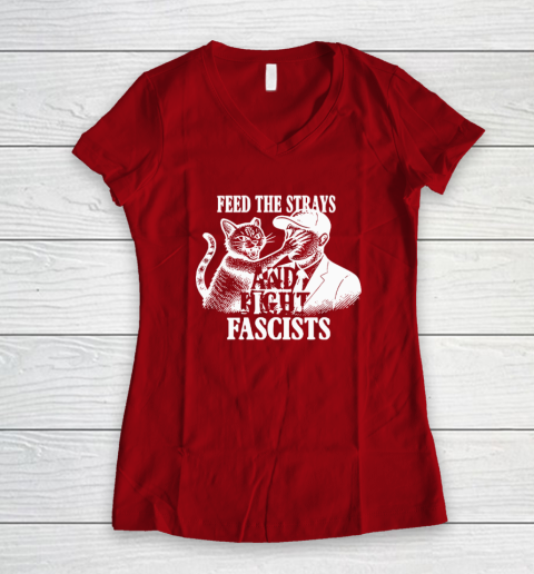 Feed The Strays And Fight Fascists Women's V-Neck T-Shirt 6