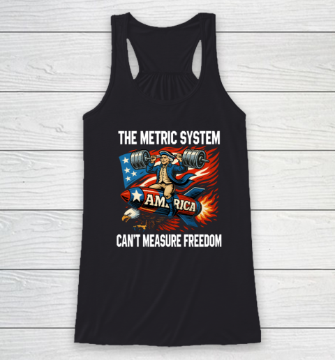 The Metric System Can't Measure Freedom Racerback Tank