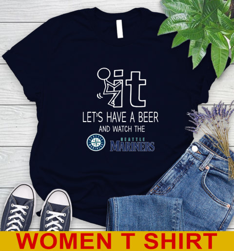 Seattle Mariners Baseball MLB Let's Have A Beer And Watch Your Team Sports Women's T-Shirt 2