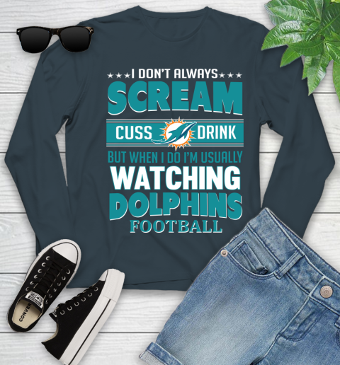Miami Dolphins NFL Football I Scream Cuss Drink When I'm Watching My Team Youth Long Sleeve 9