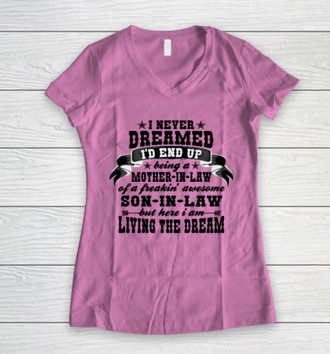 I never dreamed i'd end up being a Mother in law of a Freaking awesome  Mother in law Women's V-Neck T-Shirt 8