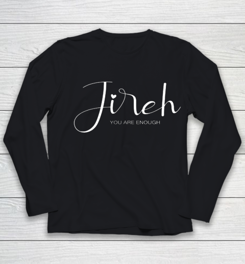 Jireh I Am Enough More Then Enough Christian Faith In Jesus Youth Long Sleeve