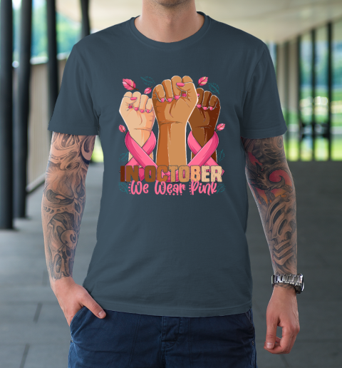 In October We Wear Pink Breast Cancer Awareness Month T-Shirt 4