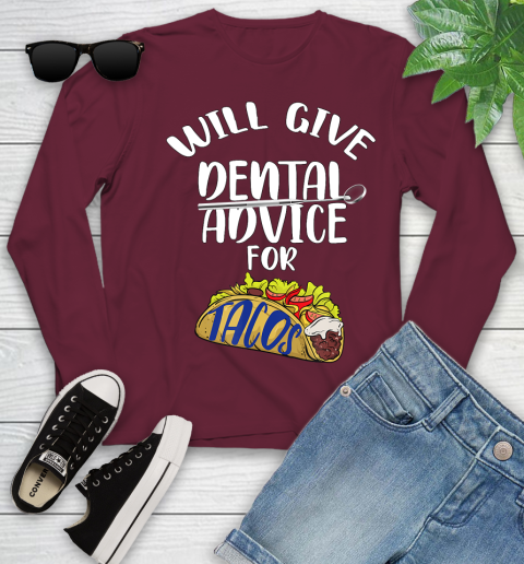 Nurse Shirt Will Give Dental Advice For Tacos Funny Dentist Gift T Shirt Youth Long Sleeve 5