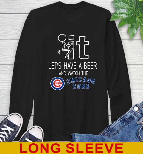 Chicago Cubs Baseball MLB Let's Have A Beer And Watch Your Team Sports Long Sleeve T-Shirt