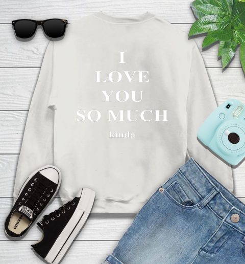 Ilysm Kinda Hoodie  Tshirt I Love You So Much Kinda Sweatshirt 12