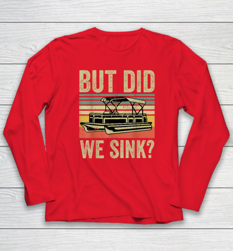 Boat Captain Shirt But Did We Sink Funny Pontoon Boating Long Sleeve T-Shirt 6