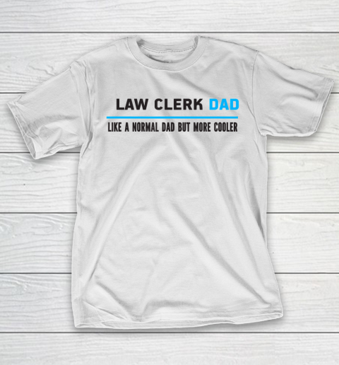 Father gift shirt Mens Law clerk Dad Like A Normal Dad But Cooler Funny Dad's T Shirt T-Shirt