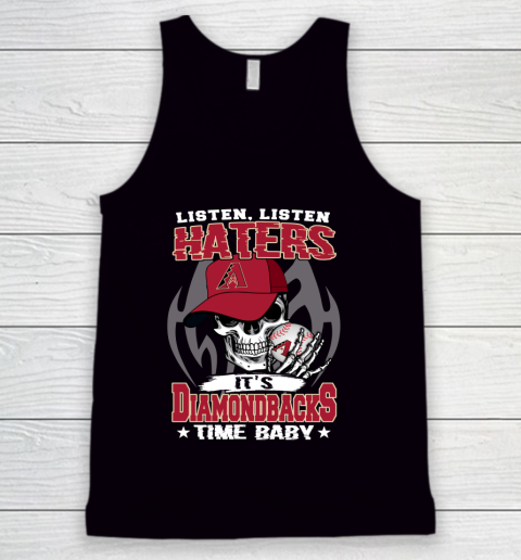 Listen Haters It is DIAMONDBACKS Time Baby MLB Tank Top