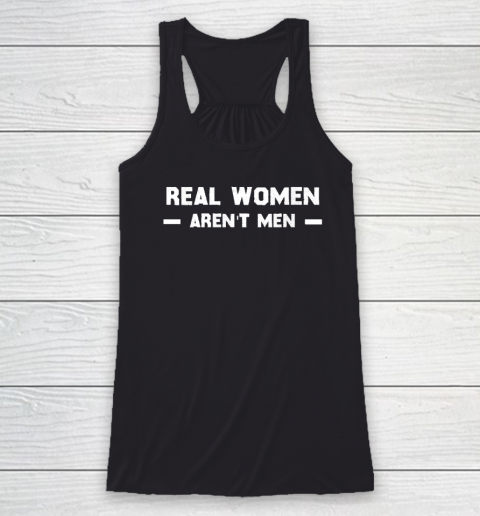 Womens Real Women Aren't Men Racerback Tank