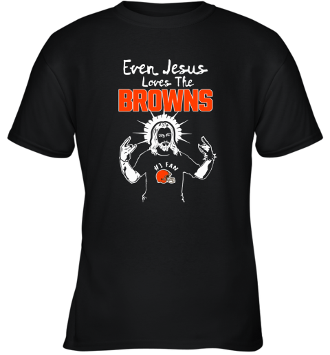 Even Jesus Loves The Browns #1 Fan Cleveland Browns Youth T-Shirt