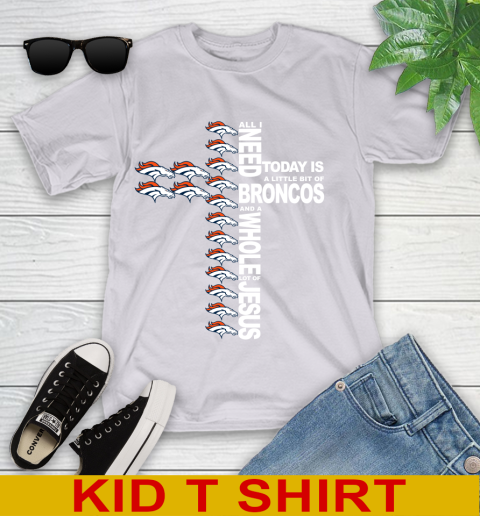 NFL All I Need Today Is A Little Bit Of Denver Broncos Cross Shirt Youth T-Shirt 4