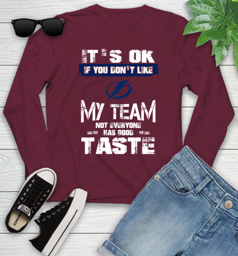 Tampa Bay Lightning NHL Hockey It's Ok If You Don't Like My Team Not Everyone Has Good Taste Youth Long Sleeve 6