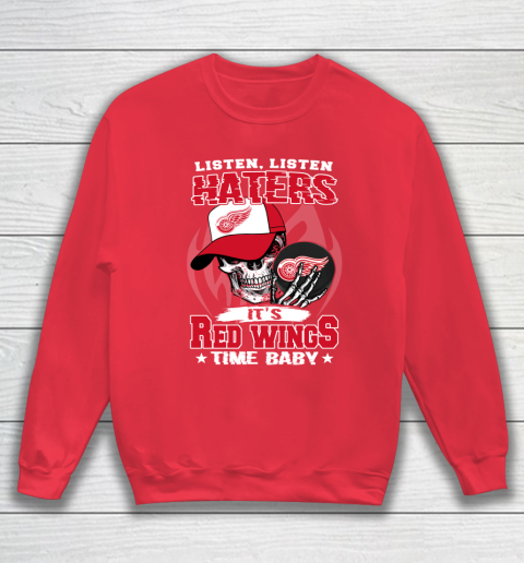 Listen Haters It is WINGS Time Baby NHL Sweatshirt 7