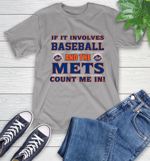MLB If It Involves Baseball And The New York Mets Count Me In Sports T-Shirt 6
