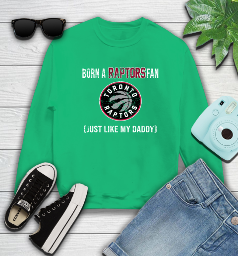 NBA Toronto Raptors Loyal Fan Just Like My Daddy Basketball Shirt Sweatshirt 7