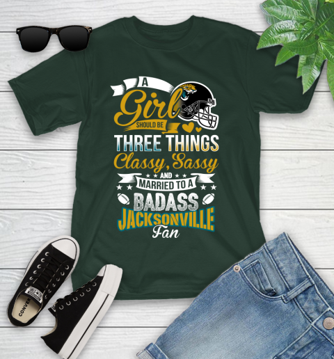 Jacksonville Jaguars NFL Football A Girl Should Be Three Things Classy Sassy And A Be Badass Fan Youth T-Shirt 5