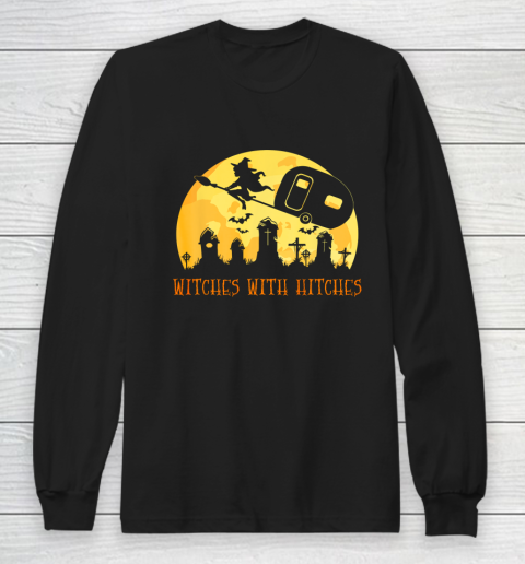 Witches with Hitches Funny Halloween Camping Camper Gift Long Sleeve T-Shirt