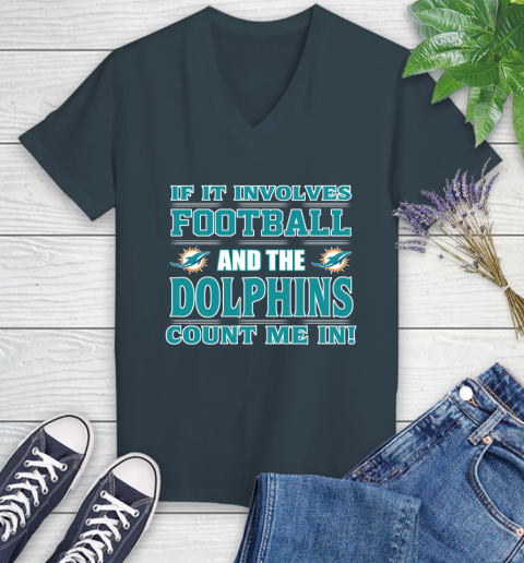 NFL If It Involves Football And The Miami Dolphins Count Me In Sports Women's V-Neck T-Shirt 8