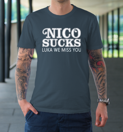 Luka Doncic Nico Sucks Luka We Miss You T-Shirt 4
