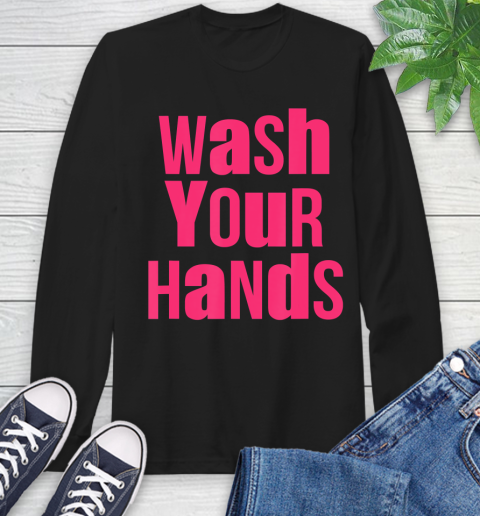 Nurse Shirt Wash Your Hands Reminder T Shirt Long Sleeve T-Shirt