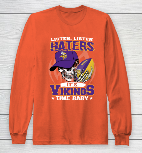 Listen Haters It is VIKINGS Time Baby NFL Long Sleeve T-Shirt 3