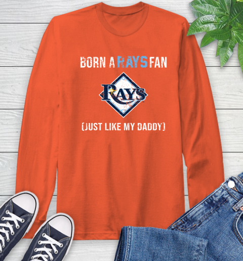 MLB Baseball Tampa Bay Rays Loyal Fan Just Like My Daddy Shirt Long Sleeve T-Shirt 4